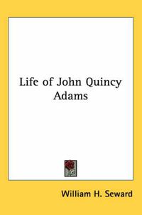 Cover image for Life of John Quincy Adams