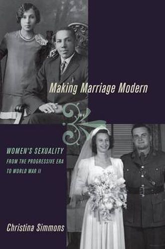 Cover image for Making Marriage Modern: Women's Sexuality from the Progressive Era to World War II