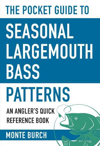 Cover image for The Pocket Guide to Seasonal Largemouth Bass Patterns: An Angler's Quick Reference Book