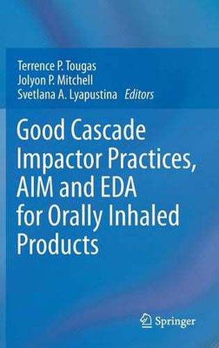 Good Cascade Impactor Practices, AIM and EDA for Orally Inhaled Products