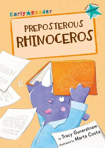 Preposterous Rhinoceros: (Turquoise Early Reader)