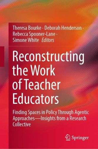 Cover image for Reconstructing the Work of Teacher Educators: Finding Spaces in Policy Through Agentic Approaches -Insights from a Research Collective