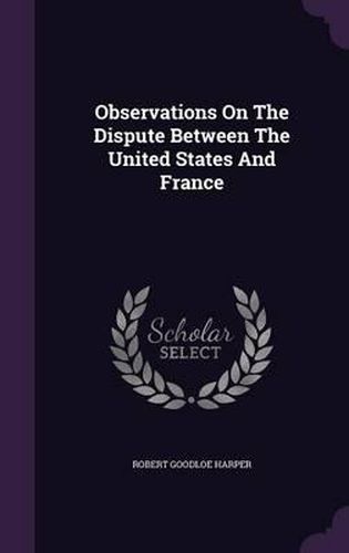 Observations on the Dispute Between the United States and France