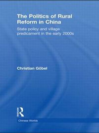 Cover image for The Politics of Rural Reform in China: State Policy and Village Predicament in the Early 2000s