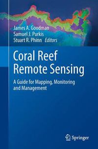 Cover image for Coral Reef Remote Sensing: A Guide for Mapping, Monitoring and Management