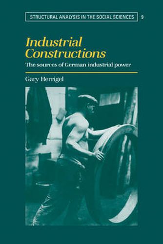 Cover image for Industrial Constructions: The Sources of German Industrial Power