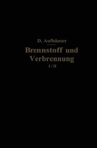 Cover image for Brennstoff Und Verbrennung: I. Teil: Brennstoff