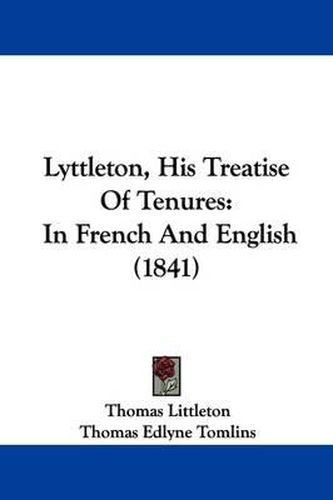 Cover image for Lyttleton, His Treatise Of Tenures: In French And English (1841)