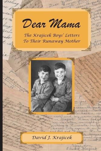 Cover image for Dear Mama: The Krajicek Boys' Letters to Their Runaway Mother