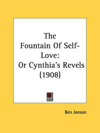 Cover image for The Fountain of Self-Love: Or Cynthia's Revels (1908)