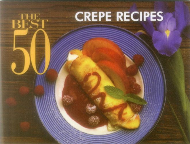 Cover image for The Best 50 Crepe Recipes