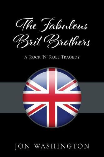 The Fabulous Brit Brothers: A Rock 'N' Roll Tragedy