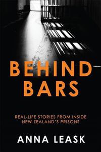 Cover image for Behind Bars: Real-life stories from inside New Zealand's prisons