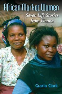 Cover image for African Market Women: Seven Life Stories from Ghana