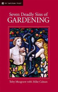 Cover image for Seven Deadly Sins of Gardening: With the Vices and Virtues of its Gardeners