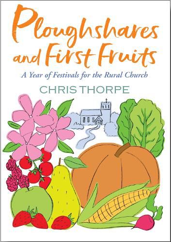 Cover image for Ploughshares and First Fruits: A Year of Festivals for the Rural Church