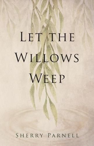 Cover image for Let the Willows Weep