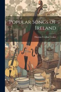 Cover image for Popular Songs of Ireland