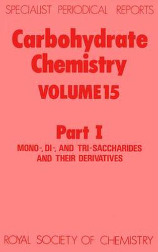 Cover image for Carbohydrate Chemistry: Volume 15 Part I