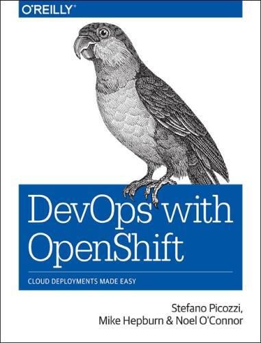 Cover image for DevOps with OpenShift: Cloud Deployments Made Easy