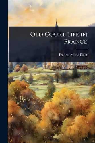 Cover image for Old Court Life in France