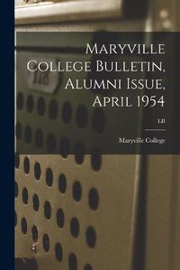 Cover image for Maryville College Bulletin, Alumni Issue, April 1954; LII