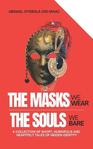 Cover image for The Masks We Wear, The Souls We Bare