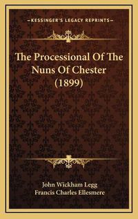 Cover image for The Processional of the Nuns of Chester (1899)