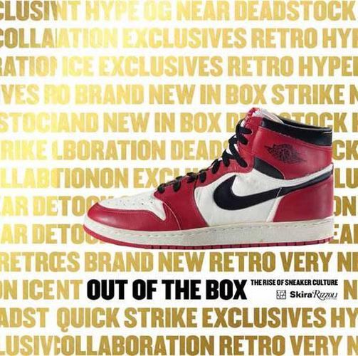 Cover image for Out of the Box: The Rise of Sneaker Culture