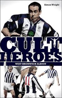 Cover image for West Bromwich Albion Cult Heroes: The Baggies' Greatest Icons