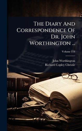 Cover image for The Diary And Correspondence Of Dr. John Worthington ...