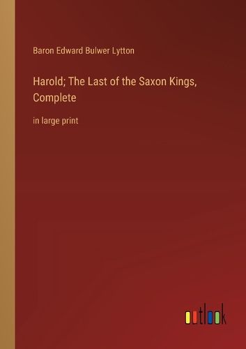 Cover image for Harold; The Last of the Saxon Kings, Complete