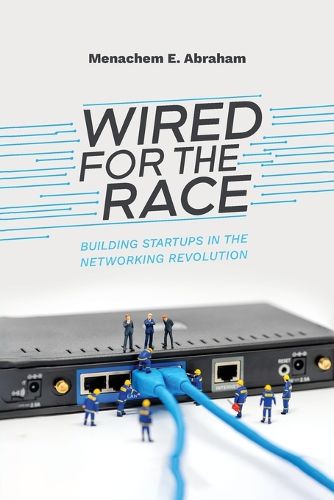 Cover image for Wired For The Race, Building Startups In The Networking Revolution
