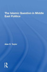 Cover image for The Islamic Question In Middle East Politics