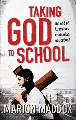 Cover image for Taking God to School: The end of Australia's egalitarian education?
