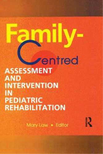 Cover image for Family-Centred Assessment and Intervention in Pediatric Rehabilitation