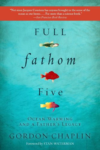 Cover image for Full Fathom Five: Ocean Warming and a Father's Legacy