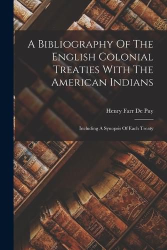 Cover image for A Bibliography Of The English Colonial Treaties With The American Indians