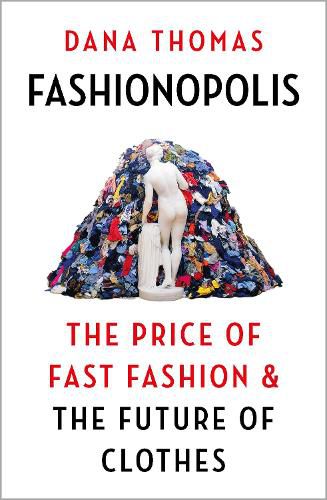 Fashionopolis: The Price of Fast Fashion and the Future of Clothes