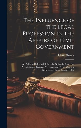 Cover image for The Influence of the Legal Profession in the Affairs of Civil Government