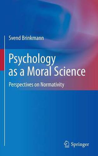 Psychology as a Moral Science: Perspectives on Normativity