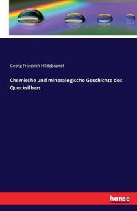 Cover image for Chemische und mineralogische Geschichte des Quecksilbers