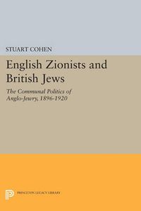 Cover image for English Zionists and British Jews: The Communal Politics of Anglo-Jewry, 1896-1920