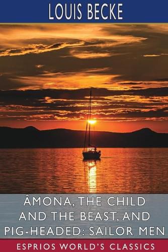 Cover image for Amona, the Child and the Beast, and Pig-Headed: Sailor Men (Esprios Classics)