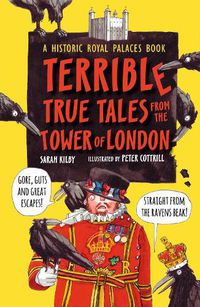 Cover image for Terrible True Tales from the Tower of London: As told by the Ravens