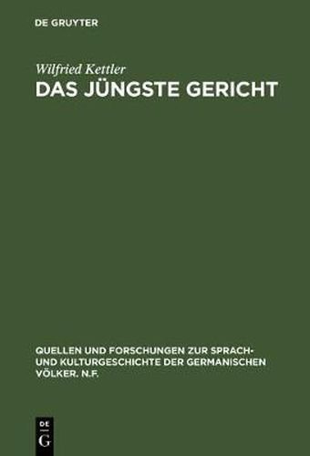 Das Jungste Gericht: Philologische Studien Zu Den Eschatologie-Vorstellungen in Den Alt- Und Fruhmittelhochdeutschen Denkmalern