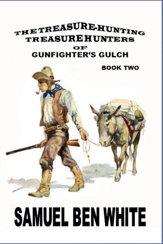 Cover image for The Treasure Hunting Treasure Hunters of Gunfighter's Gulch