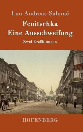 Fenitschka / Eine Ausschweifung: Zwei Erzahlungen