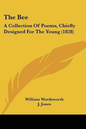 Cover image for The Bee: A Collection of Poems, Chiefly Designed for the Young (1828)