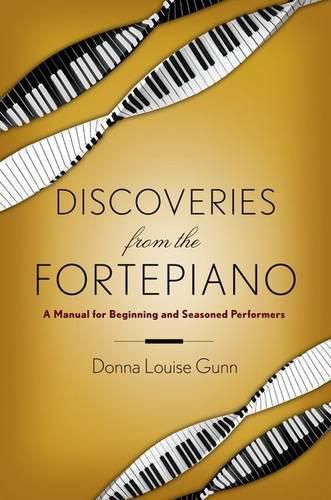 Cover image for Discoveries from the Fortepiano: A Manual for Beginners and Seasoned Performers